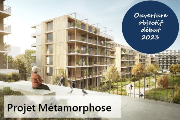 Projet Métamorphose objectif ouverture 2023